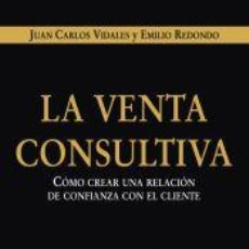 Libros: LA VENTA CONSULTIVA - JUAN CARLOS VIDALES CASTRO , Y EMILIO REDONDO USANOS. Lote 402215044