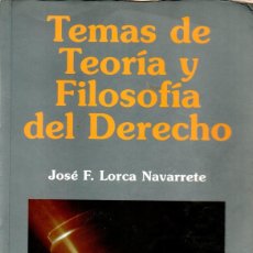 Libros: TEMAS DE TEORÍA Y FILOSOFÍA DEL DERECHO. JOSÉ F. LORCA NAVARRETE 2003. Lote 402342504