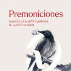Libri: PREMONICIONES: CUANDO LA ALERTA CLIMÁTICA LO JUSTIFICA TODO - TARANCÓN, ALFONSO; DEL VALLE, JAVIER