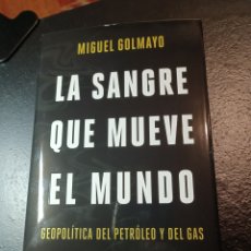 Libros: MIGUEL GOLMAYO LA SANGRE QUE MUEVE EL MUNDO GEOPOLÍTICA DEL PETRÓLEO Y DEL GAS ARIEL NOVIEMBRE 2023