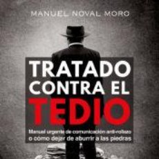 Libros: TRATADO CONTRA EL TEDIO - MANUEL NOVAL MORO