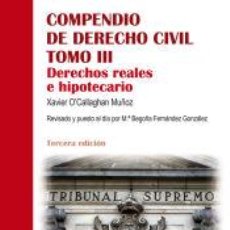 Libros: COMPENDIO DE DERECHO CIVIL. TOMO III: DERECHOS REALES E HIPOTECARIO - OCALLAGHAN MUÑOZ, XAVIER