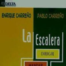 Libros: ESCALERA, LA. DIRIGIR, MANDAR, MANGONEAR. - CARREÑO FERNÁNDEZ, ENRIQUE; CARREÑO GOMARIZ, PABLO A.