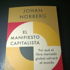 Libros: EL MANIFIESTO CAPITALISTA JOHAN NORBERG DEUSTO FEBRERO 2024 POR QUÉ EL LIBRE MERCADO GLOBAL SALVARÁ