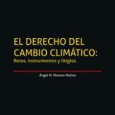 Libros: EL DERECHO DEL CAMBIO CLIMÁTICO: RETOS, INSTRUMENTOS Y LITIGIOS - ÁNGEL M. MORENO MOLINA; ÁNGEL M.