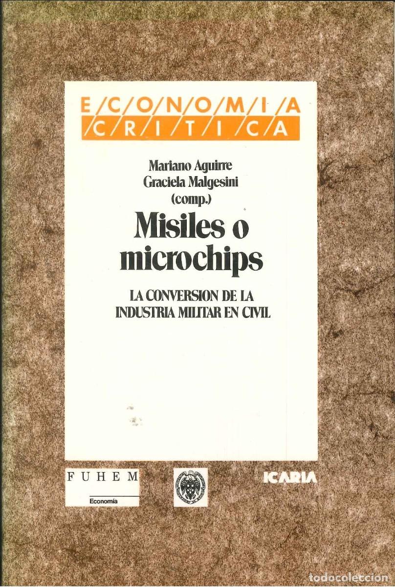 Libros: MISILES O MICROCHIPS - LA CONVERSI&Oacute;N DE LA INDUSTRIA MILITAR EN CIVIL - Foto 1