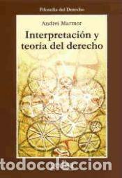 Libros: Interpretaci&oacute;n y teor&iacute;a del derecho - Andrei Marmor - Foto 1