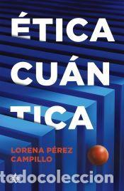 Libros: &Eacute;tica cu&aacute;ntica - P&eacute;rez Campillo, Lorena - Foto 1