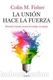 Libros: La uni&oacute;n hace la fuerza - Fisher, Colin M.