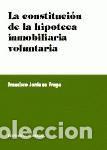 Libros: LA CONSTITUCI&Oacute;N DE LA HIPOTECA INMOBILIARIA VOLUNTARIA. - Francisco Jordano Fraga
