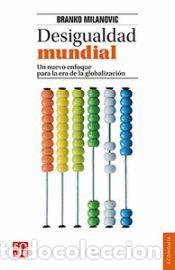 Libros: DESIGUALDAD MUNDIAL. UN NUEVO ENFOQUE PARA LA ERA DE LA GLOBALIZACI&Oacute;N - MILANOVIC, BRANKO