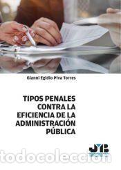 Libros: Tipos penales contra la eficiencia de la Administraci&oacute;n P&uacute;blica - Gianni Egidio Piva Torres
