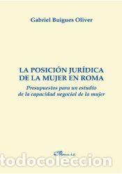 Libros: La posici&oacute;n jur&iacute;dica de la mujer en Roma: presupuestos para un estudio de la capacidad negocial de