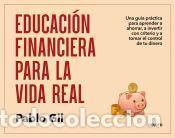 B&uuml;cher: Educaci&oacute;n financiera para la vida real - Gil, Pablo
