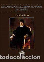 Libros: La evoluci&oacute;n del derecho penal en Espa&ntilde;a - Sainz Guerra, Juan