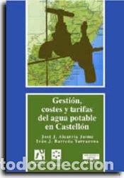 Libros: Gesti&oacute;n, costes y tarifas del agua potable en Castell&oacute;n - Barreda Tarrazona, Iv&aacute;n Jos&eacute;; Alcarria