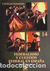 Libros: Federalismo y cuestion federal en Espa&ntilde;a - Chust Calero, Manuel