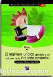 Libros: El r&eacute;gimen jur&iacute;dico aplicable a los residuos de la industria cer&aacute;mica - Sanz Salla, Consuelo Olimpia