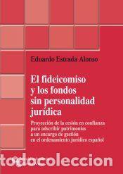 Libros: El fideicomiso y los fondos sin personalidad jur&iacute;dica - Estrada Alonso, Eduardo