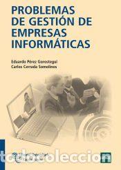 Libros: Problemas de Gesti&oacute;n de Empresas Inform&aacute;ticas - P&eacute;rez Gorostegui, Eduardo;Cerrada Somolinos, Carlos