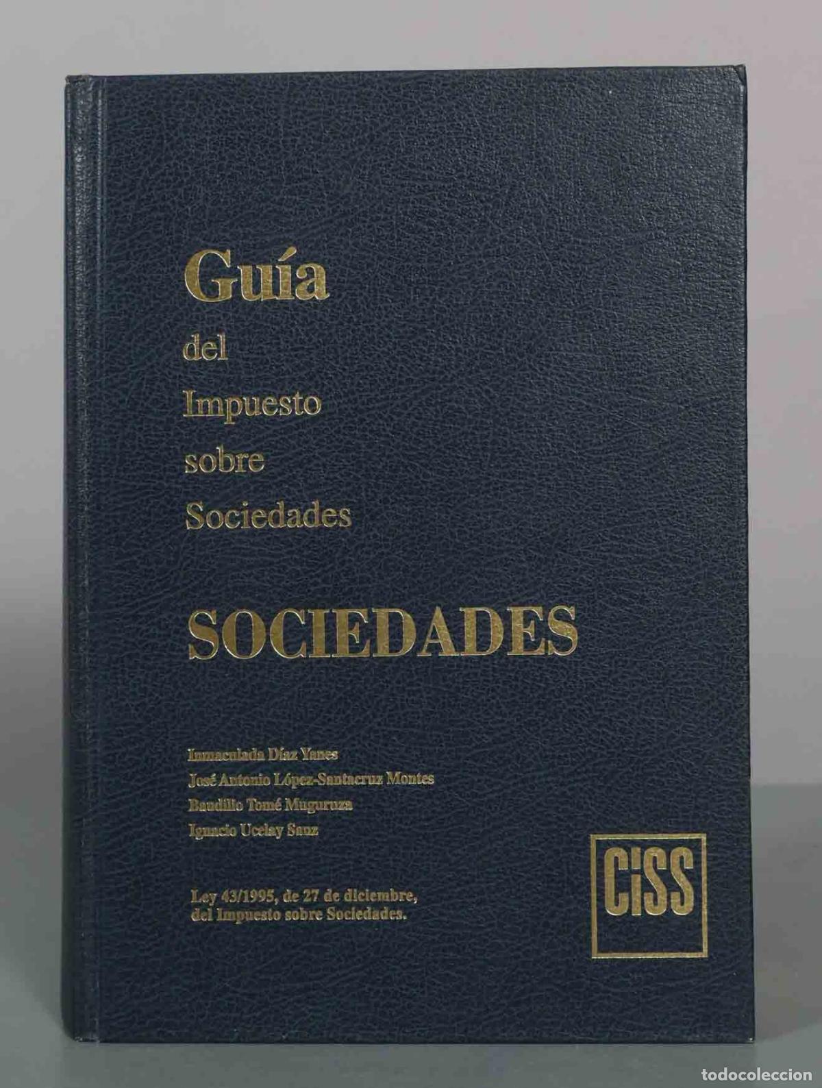 Libros: Gu&iacute;a del Impuesto sobre Sociedades - Ley 43/1995 - Inmaculada D&iacute;az Yanes, Jos&eacute; Antonio L&oacute;pez-Santacr
