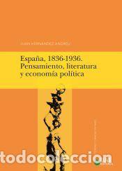 Libros: Espa&ntilde;a, 1836-1936. Pensamiento, literatura y econom&iacute;a pol&iacute;tica - Hern&aacute;ndez Andreu, Juan