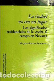 Libros: La ciudad no era mi lugar - Rivera Escribano, Mar&iacute;a Jes&uacute;s