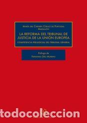 Libros: LA REFORMA DEL TRIBUNAL DE JUSTICIA DE LA UNI&Oacute;N EUROPEA - COELLO DE PORTUGAL MAGALL&Oacute;N, MAR&Iacute;A DEL