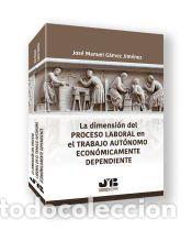 Libros: La dimensi&oacute;n del proceso laboral en el trabajo aut&oacute;nomo econ&oacute;micamente dependiente - G&aacute;mez Jim&eacute;nez,