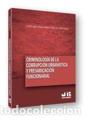 B&uuml;cher: Criminolog&iacute;a de la corrupci&oacute;n urban&iacute;stica y la prevaricaci&oacute;n funcionarial - Mart&iacute;nez Rodr&iacute;guez,