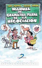 Libros: Manual de gram&aacute;tica parda de la negociaci&oacute;n - Puchol Moreno, Luis; Puchol Plaza, Isabel