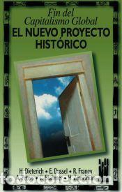 Libros: El nuevo proyecto hist&oacute;rico. Fin del capitalismo global. - Heinz Dieterich S.