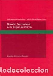Libros: DERECHO AUTON&Oacute;MICO DE LA REGI&Oacute;N DE MURCIA - GALVEZ MU&Ntilde;OZ, JOS&Eacute; ALBERTO; LOPEZ PELLICER,JOSE ANTONIO