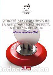 Libros: Situaci&oacute;n y perspectivas de la actividad emprendedora en la Regi&oacute;n de Murcia. Informe Ejectutivo. -