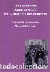 Libros: Tres estampas sobre la mujer en la historia del derecho - Torquemada S&aacute;nchez, Mar&iacute;a Jes&uacute;s, Mu&ntilde;oz