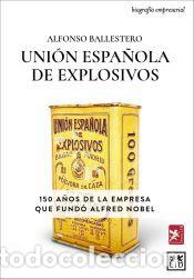 Libros: Uni&oacute;n Espa&ntilde;ola de Explosivos - Alfonso Ballestero