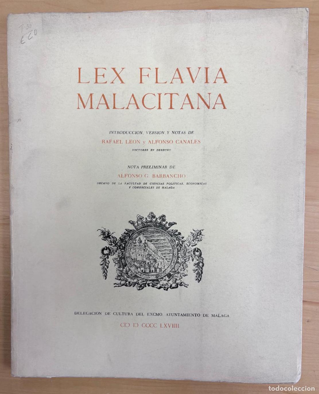 Libros: LEX FLAVIA MALACITANA. RAFAEL LEON Y ALFONSO CANALES. AYUNTAMIENTO DE M&Aacute;LAGA, 1972