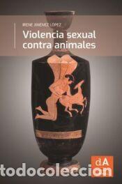 Libros: Violencia sexual contra animales - Jim&eacute;nez L&oacute;pez, Irene