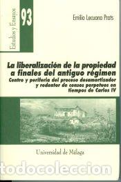 Libros: La liberalizaci&oacute;n de la propiedad a finales del Antiguo R&eacute;gimen: Centro y periferia del proceso