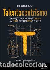 Libros: TALENTOCENTRISMO: Metodolog&iacute;a para hacer crecer a las personas y al negocio poniendo el talento en