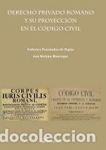 Libros: Derecho privado Romano y su proyecci&oacute;n en el C&oacute;digo Civil - Mohino Manrique, Ana; Fern&aacute;ndez de