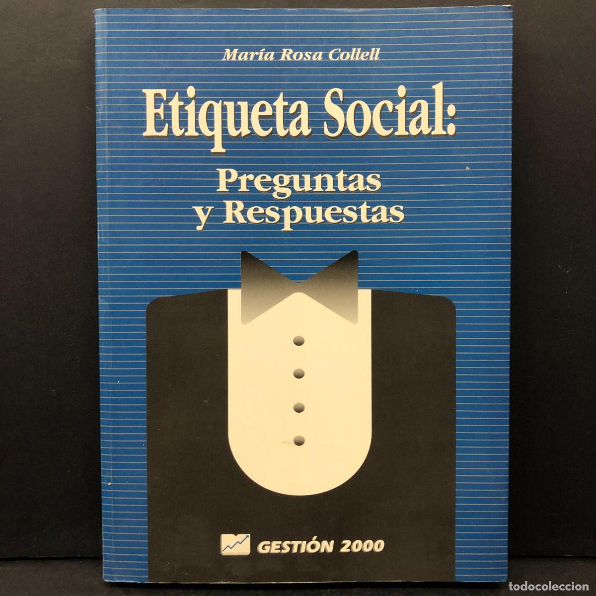 Libros: ETIQUETA SOCIAL: PREGUNTAS Y RESPUESTAS - MAR&Iacute;A ROSA COLLELL - GESTI&Oacute;N 2000 / 6816