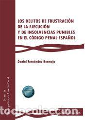 Libros: Los delitos de frustraci&oacute;n de la ejecuci&oacute;n y de insolvencias punibles en el c&oacute;digo penal espa&ntilde;ol -