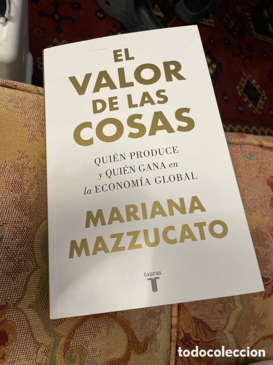 Libros: El valor de las cosas. Mariana Mazzucato. Editorial Taurus