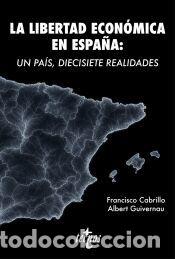Libros: La libertad econ&oacute;mica en Espa&ntilde;a: Un pa&iacute;s, diecisiete realidades - Guivernau, Albert; Cabrillo,