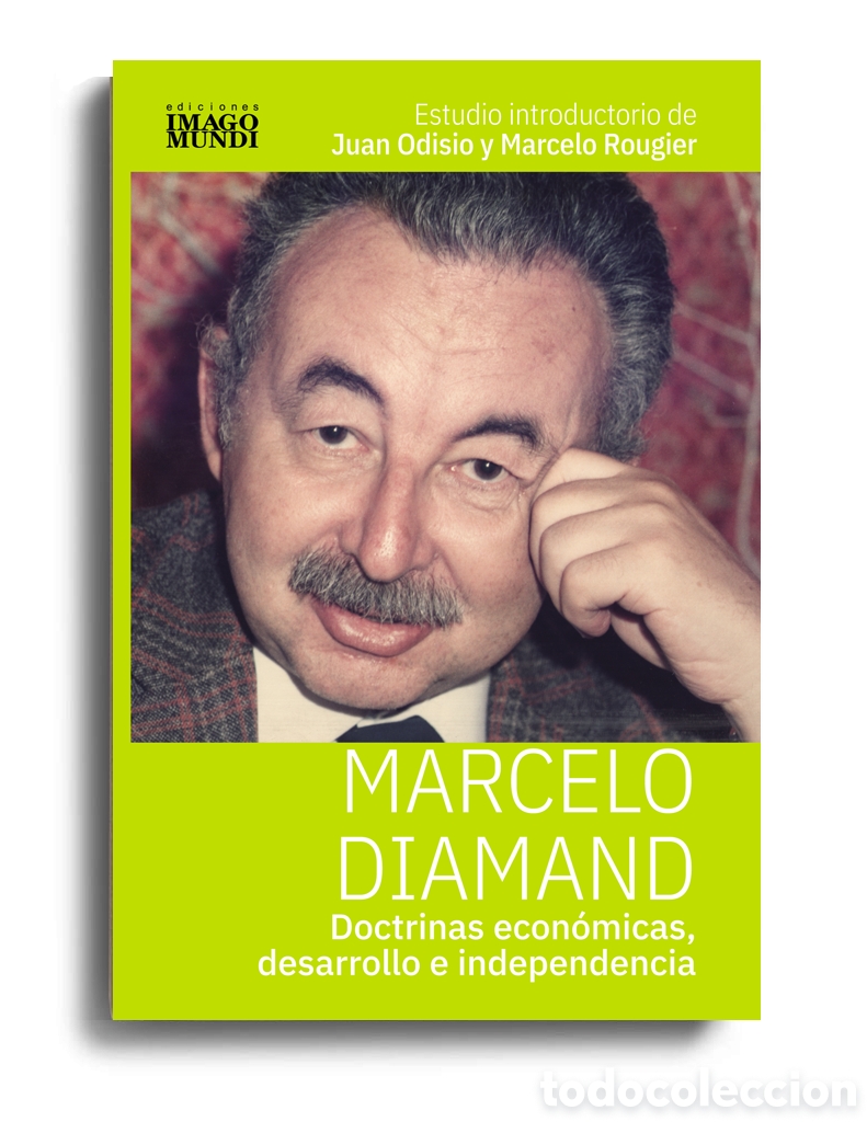 Libros: MARCELO DIAMAND &ndash; DOCTRINAS ECON&Oacute;MICAS, DESARROLLO E INDEPENDENCIA &ndash; LMD