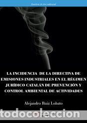 Libros: La incidencia de la directiva de emisiones industriales en el r&eacute;gimen jur&iacute;dico catal&aacute;n de