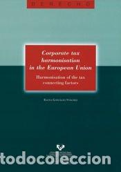 Libros: Corporate tax harmonisation in the European Union. Harmonisation of the tax connecting factors -