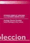 Libros: Estudios sobre ley aplicable a la sucesi&oacute;n mortis causa - Isabel Rodr&iacute;guez-Ur&iacute;a Su&aacute;rez; Santiago