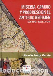 Libros: Miseria, cambio y progreso en el Antiguo R&eacute;gimen - Lanza Garc&iacute;a, Ram&oacute;n